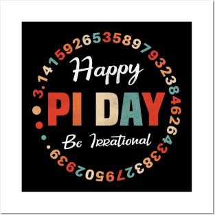 Happy Pi Day Be Irrational Posters and Art